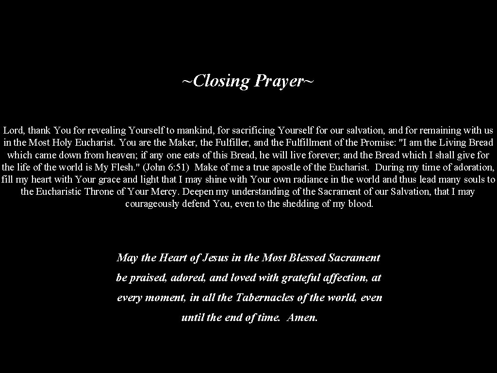~Closing Prayer~ Lord, thank You for revealing Yourself to mankind, for sacrificing Yourself for ~Closing Prayer~ Lord, thank You for revealing Yourself to mankind, for sacrificing Yourself for