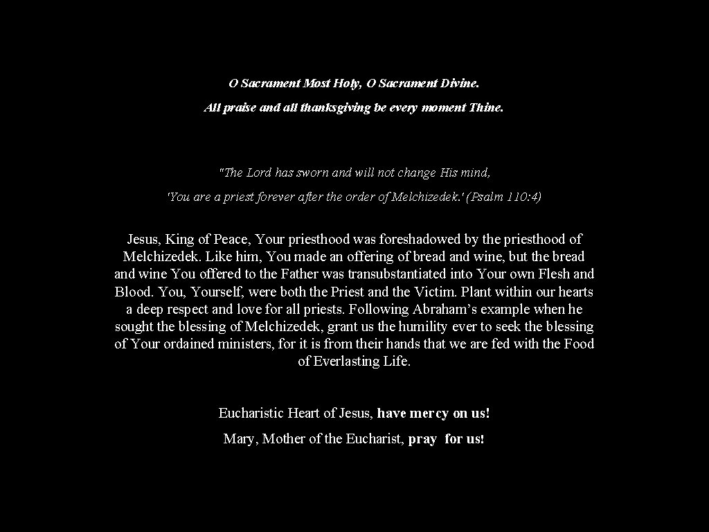 O Sacrament Most Holy, O Sacrament Divine. All praise and all thanksgiving be every O Sacrament Most Holy, O Sacrament Divine. All praise and all thanksgiving be every