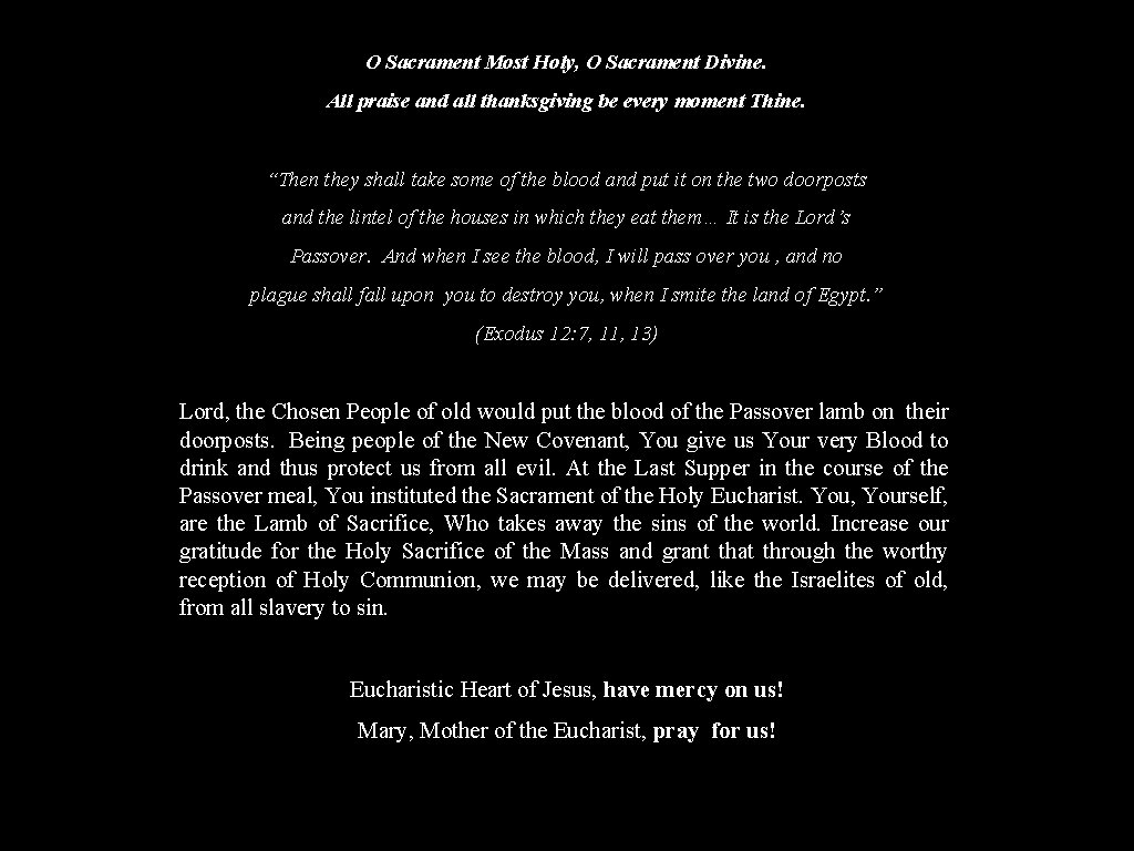 O Sacrament Most Holy, O Sacrament Divine. All praise and all thanksgiving be every O Sacrament Most Holy, O Sacrament Divine. All praise and all thanksgiving be every