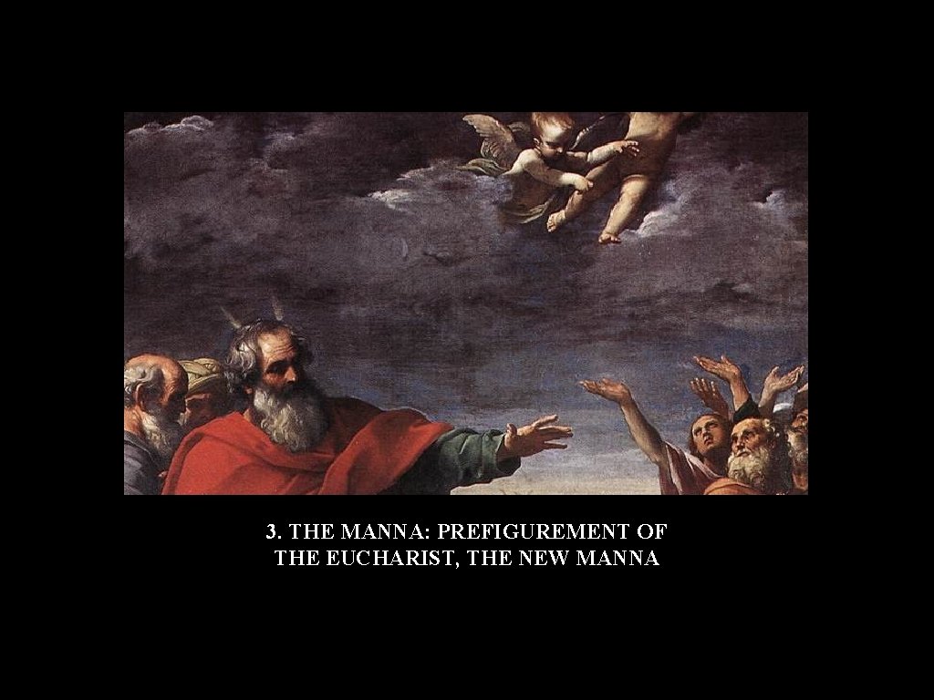 3. THE MANNA: PREFIGUREMENT OF THE EUCHARIST, THE NEW MANNA 3. THE MANNA: PREFIGUREMENT OF THE EUCHARIST, THE NEW MANNA