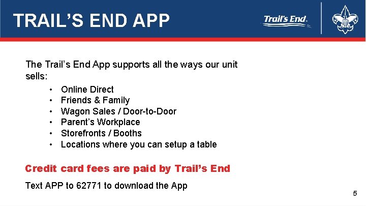 TRAIL’S END APP The Trail’s End App supports all the ways our unit sells:
