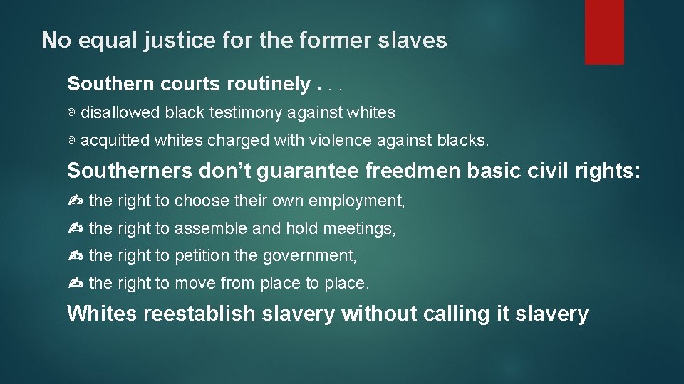 No equal justice for the former slaves Southern courts routinely. . . ☹ disallowed