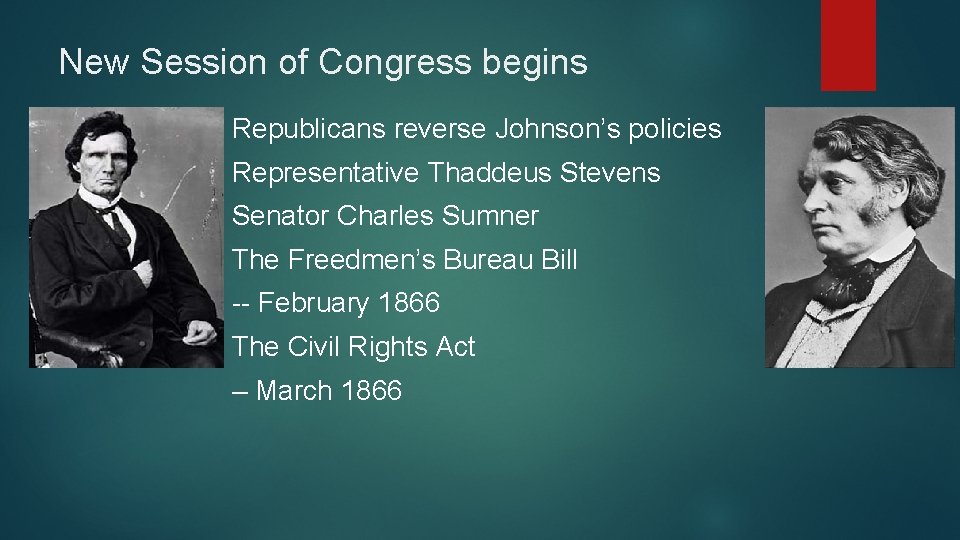 New Session of Congress begins Republicans reverse Johnson’s policies Representative Thaddeus Stevens Senator Charles