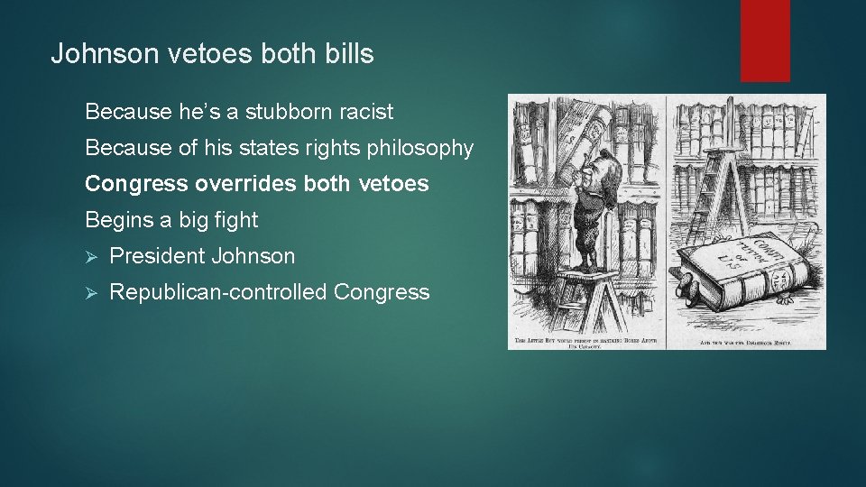 Johnson vetoes both bills Because he’s a stubborn racist Because of his states rights