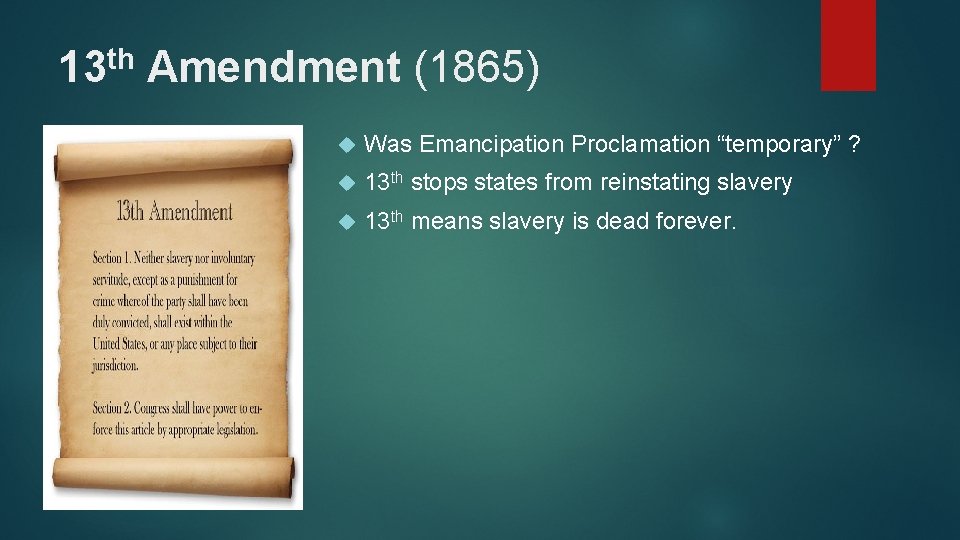 13 th Amendment (1865) Was Emancipation Proclamation “temporary” ? 13 th stops states from