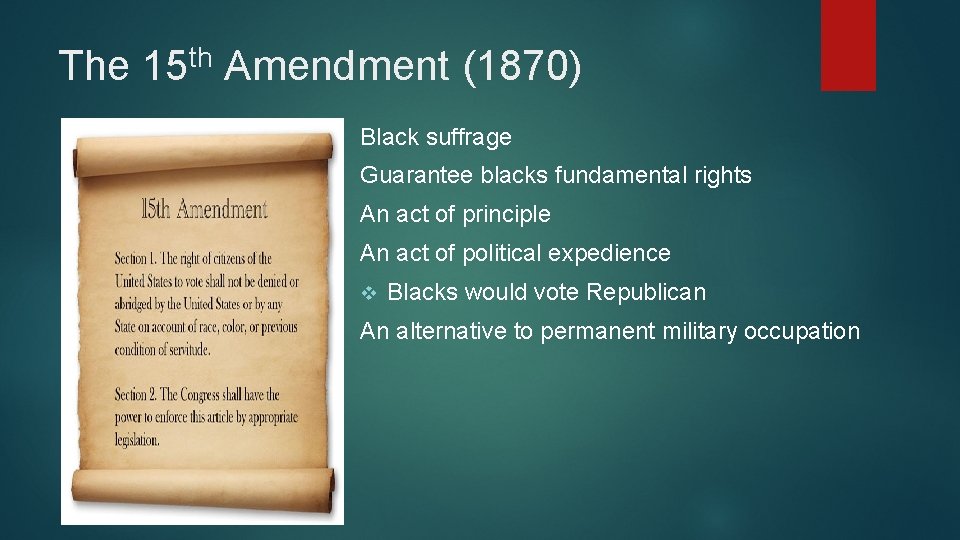 The th 15 Amendment (1870) Black suffrage Guarantee blacks fundamental rights An act of