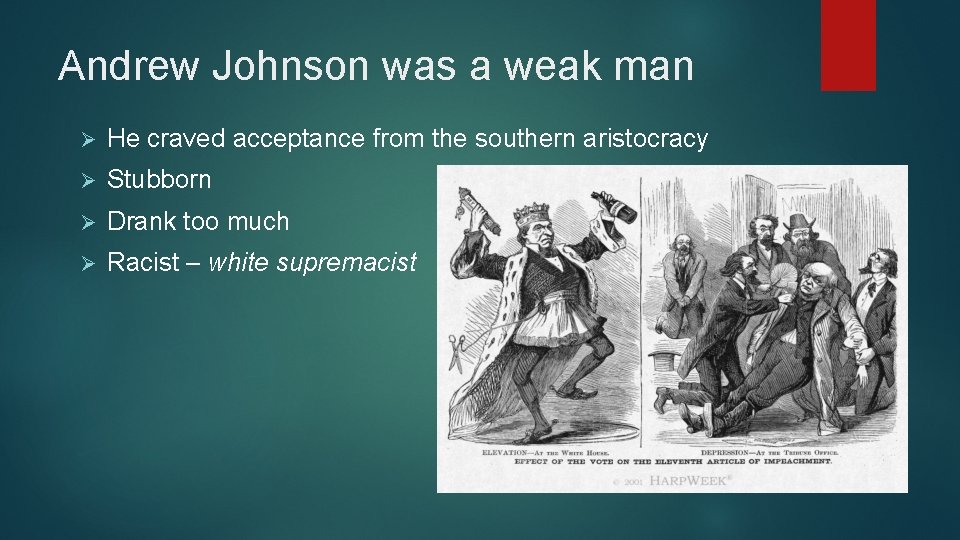 Andrew Johnson was a weak man Ø He craved acceptance from the southern aristocracy