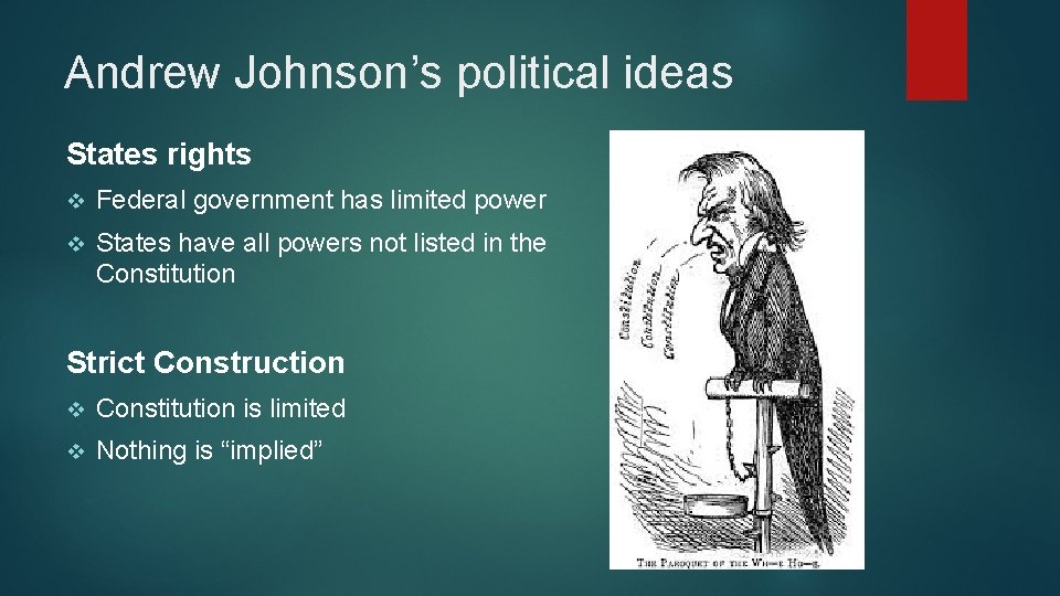 Andrew Johnson’s political ideas States rights v Federal government has limited power v States