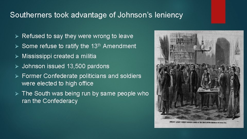 Southerners took advantage of Johnson’s leniency Ø Refused to say they were wrong to