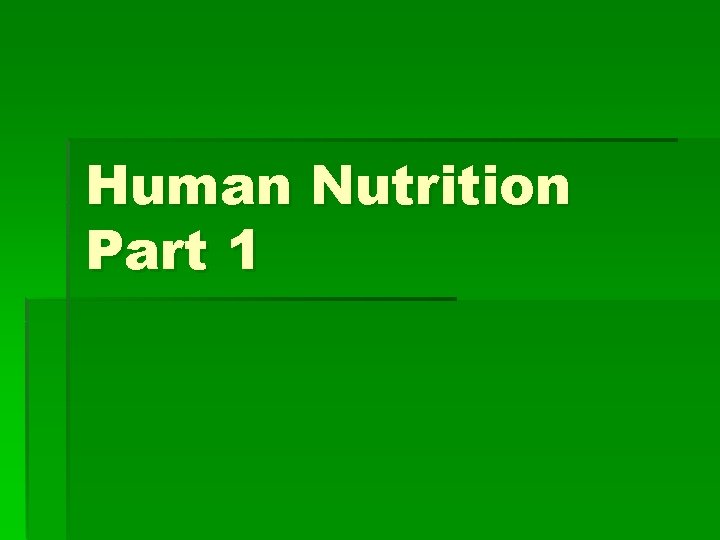 Human Nutrition Part 1 