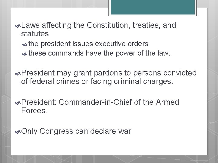  Laws affecting the Constitution, treaties, and statutes the president issues executive orders these