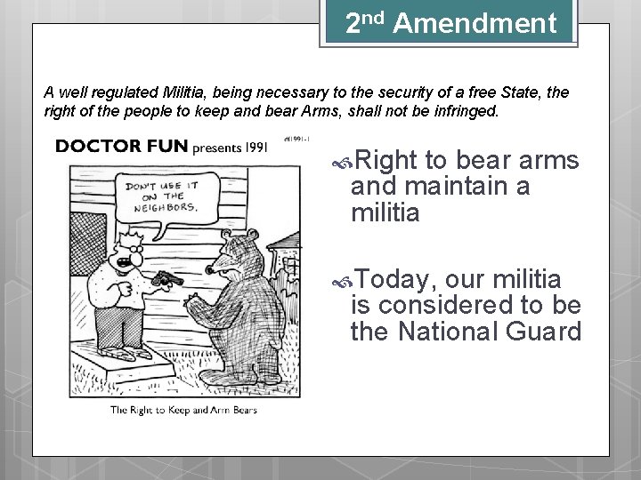2 nd Amendment A well regulated Militia, being necessary to the security of a