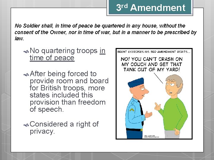 3 rd Amendment No Soldier shall, in time of peace be quartered in any