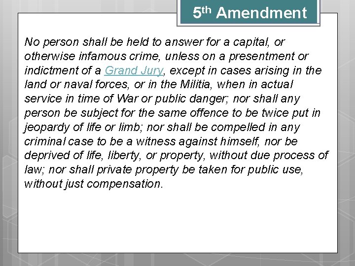 5 th Amendment No person shall be held to answer for a capital, or