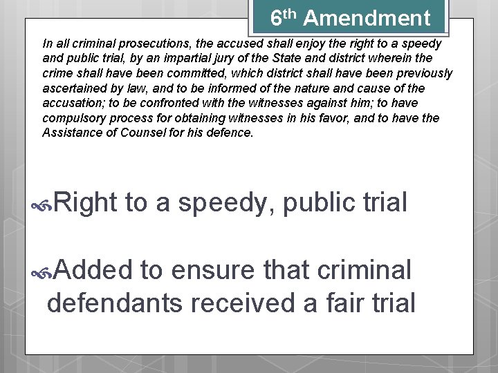 6 th Amendment In all criminal prosecutions, the accused shall enjoy the right to