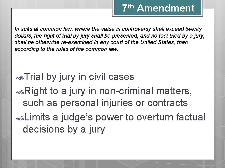 7 th Amendment In suits at common law, where the value in controversy shall