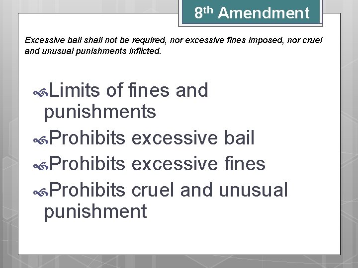 8 th Amendment Excessive bail shall not be required, nor excessive fines imposed, nor