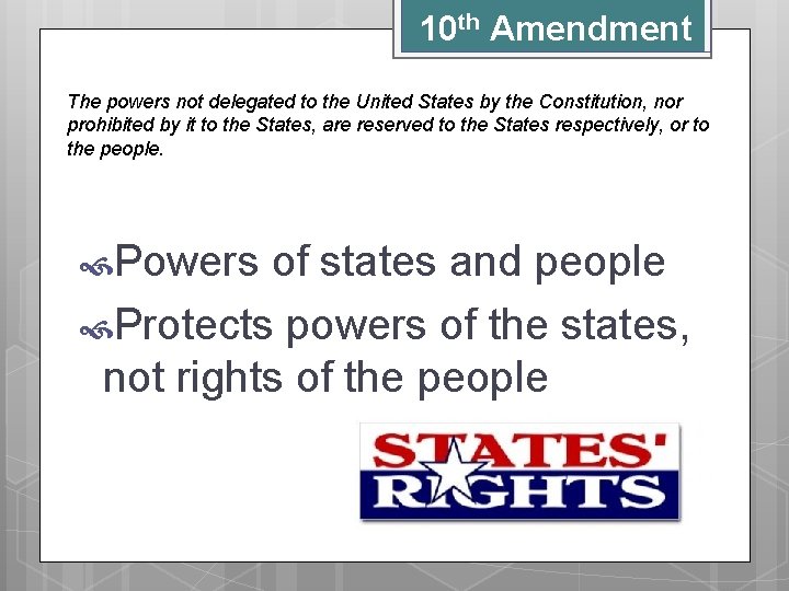 10 th Amendment The powers not delegated to the United States by the Constitution,