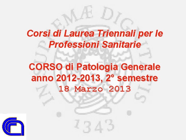 Corsi di Laurea Triennali per le Professioni Sanitarie CORSO di Patologia Generale anno 2012