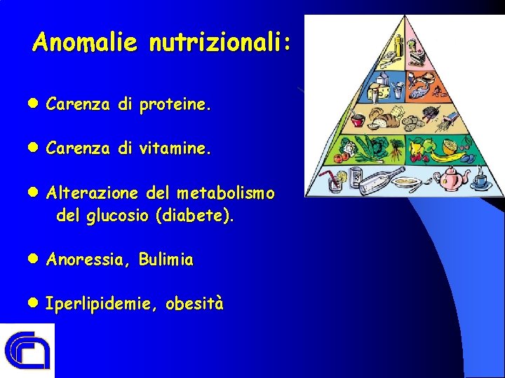 Anomalie nutrizionali: l Carenza di proteine. l Carenza di vitamine. l Alterazione del metabolismo