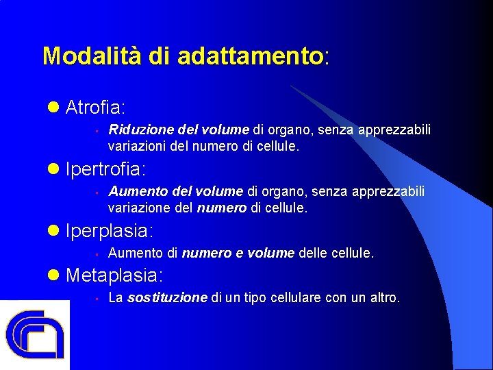 Modalità di adattamento: l Atrofia: • Riduzione del volume di organo, senza apprezzabili variazioni