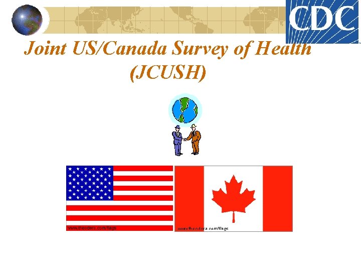 Joint US/Canada Survey of Health (JCUSH) 