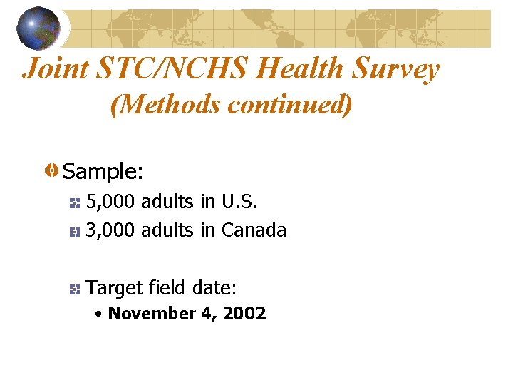 Joint STC/NCHS Health Survey (Methods continued) Sample: 5, 000 adults in U. S. 3,