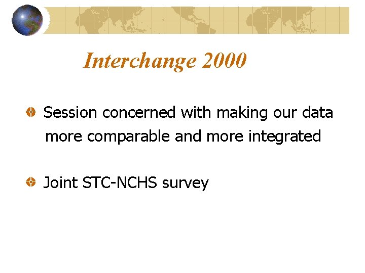 Interchange 2000 Session concerned with making our data more comparable and more integrated Joint