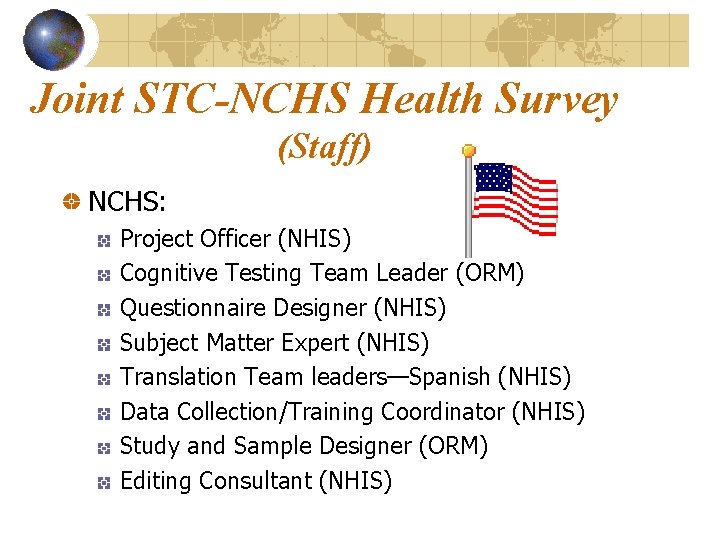 Joint STC-NCHS Health Survey (Staff) NCHS: Project Officer (NHIS) Cognitive Testing Team Leader (ORM)