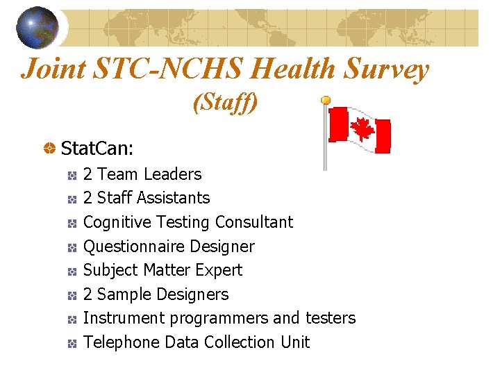 Joint STC-NCHS Health Survey (Staff) Stat. Can: 2 Team Leaders 2 Staff Assistants Cognitive