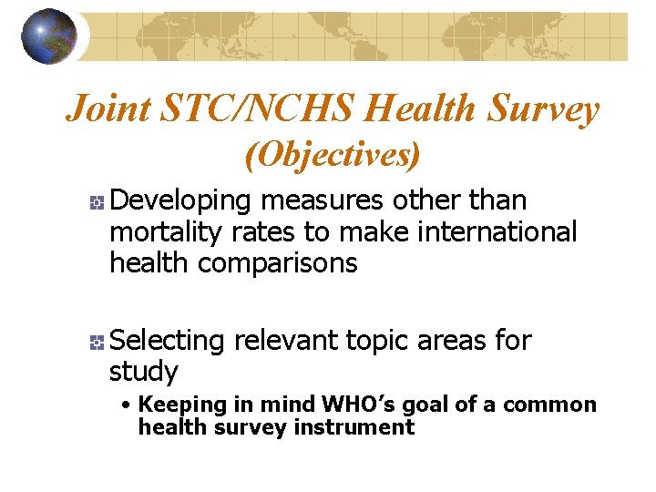 Joint STC/NCHS Health Survey (Objectives) Developing measures other than mortality rates to make international
