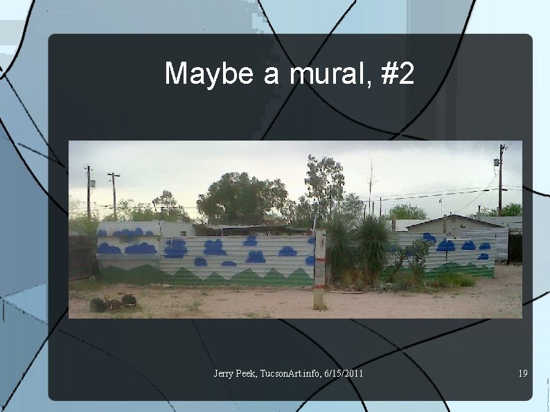 Maybe a mural, #2 Jerry Peek, Tucson. Art. info, 6/15/2011 19 