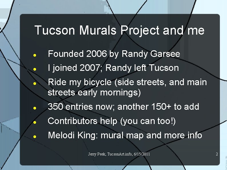 Tucson Murals Project and me Founded 2006 by Randy Garsee I joined 2007; Randy