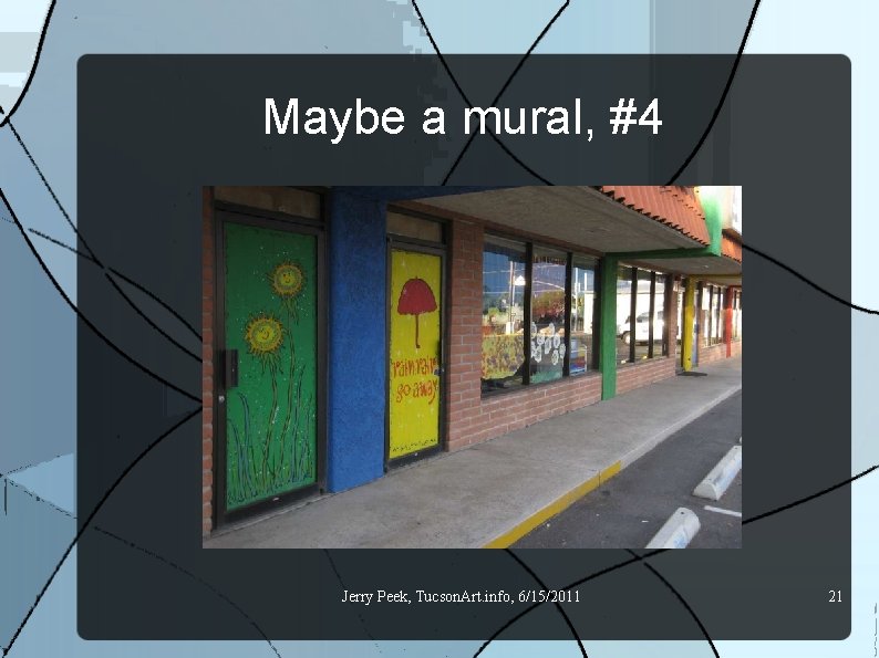 Maybe a mural, #4 Jerry Peek, Tucson. Art. info, 6/15/2011 21 