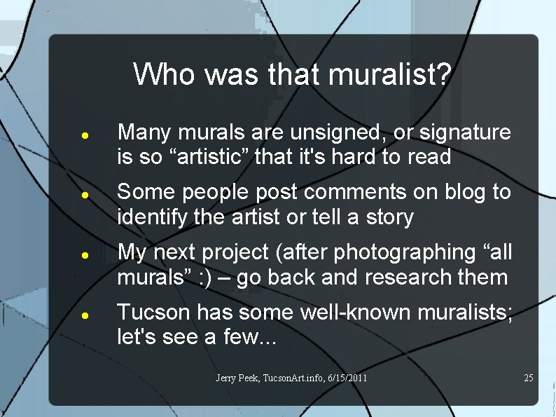 Who was that muralist? Many murals are unsigned, or signature is so “artistic” that