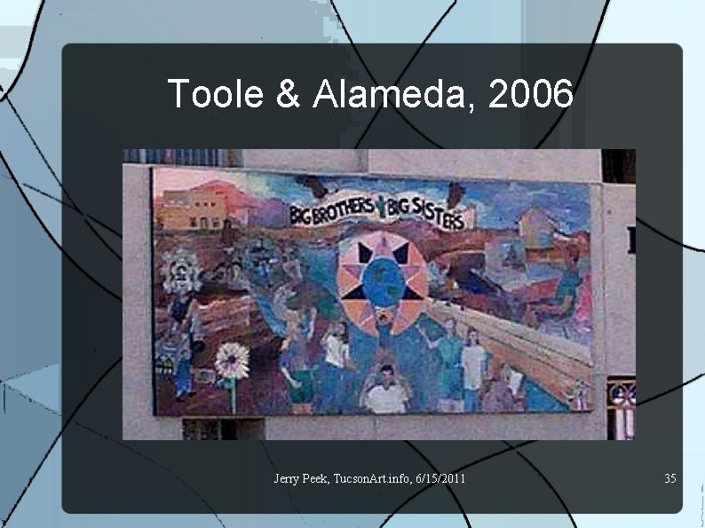 Toole & Alameda, 2006 Jerry Peek, Tucson. Art. info, 6/15/2011 35 