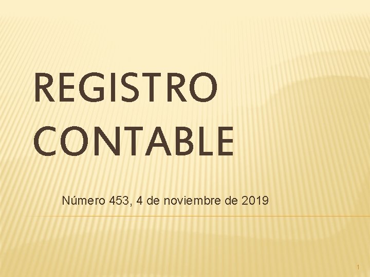 REGISTRO CONTABLE Número 453, 4 de noviembre de 2019 1 