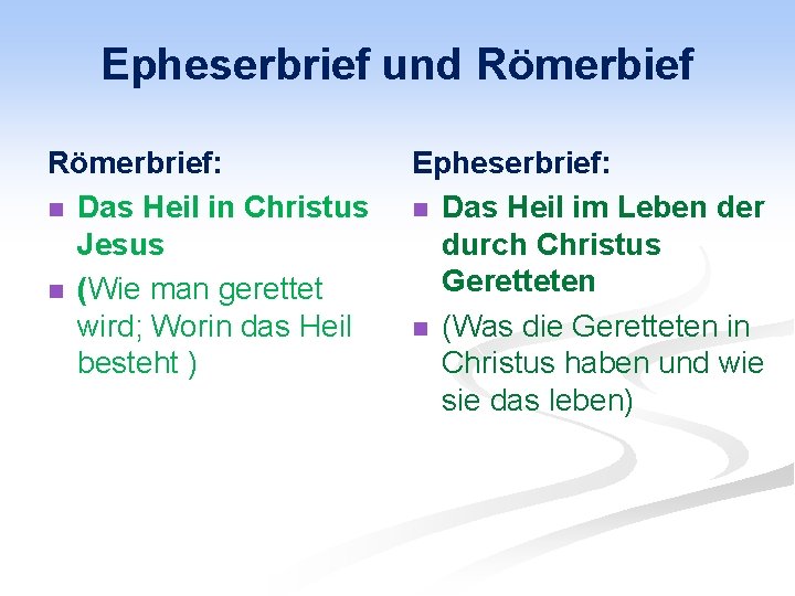 Epheserbrief und Römerbief Römerbrief: n Das Heil in Christus Jesus n (Wie man gerettet
