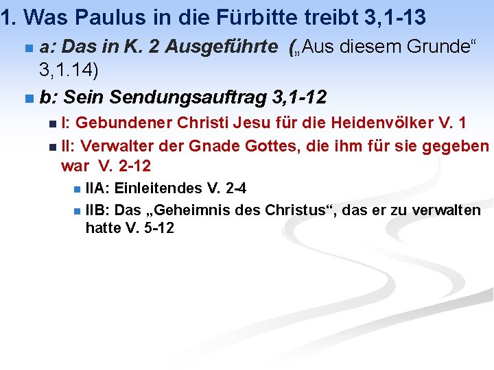 1. Was Paulus in die Fürbitte treibt 3, 1 -13 n a: Das in