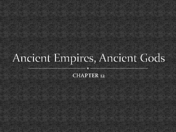 Ancient Empires, Ancient Gods CHAPTER 12 