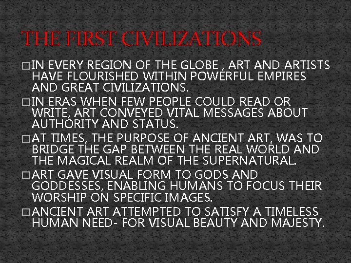 THE FIRST CIVILIZATIONS � IN EVERY REGION OF THE GLOBE , ART AND ARTISTS