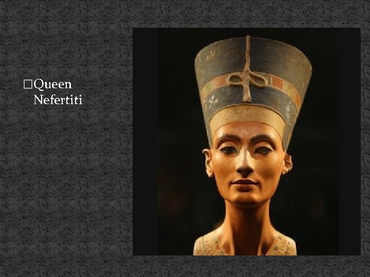 �Queen Nefertiti 