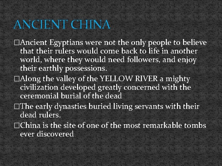 ANCIENT CHINA �Ancient Egyptians were not the only people to believe that their rulers