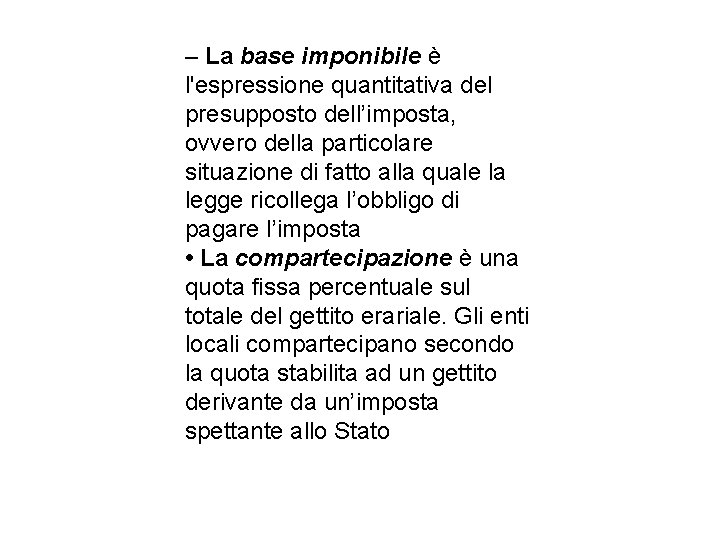 – La base imponibile è l'espressione quantitativa del presupposto dell’imposta, ovvero della particolare situazione