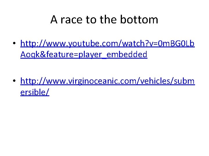 A race to the bottom • http: //www. youtube. com/watch? v=0 m. BG 0