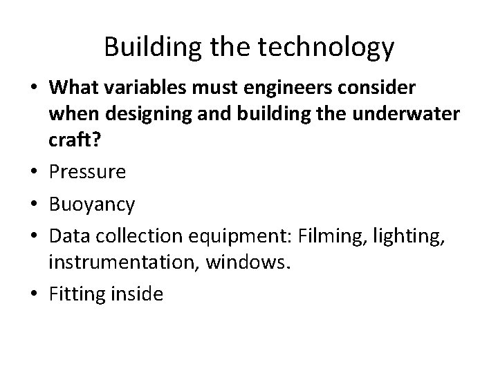 Building the technology • What variables must engineers consider when designing and building the