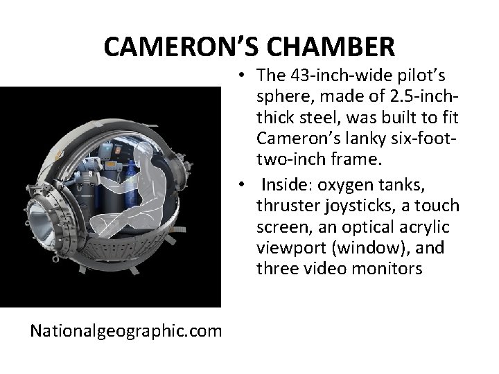 CAMERON’S CHAMBER • The 43 -inch-wide pilot’s sphere, made of 2. 5 -inchthick steel,