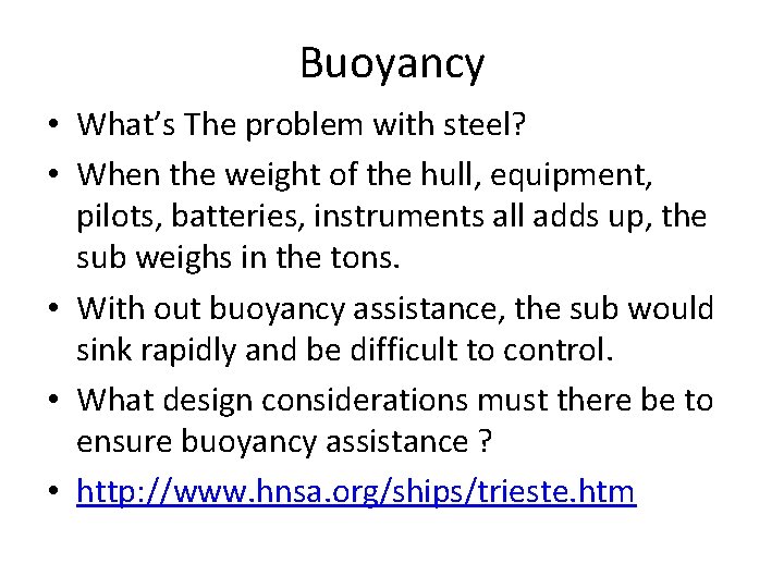 Buoyancy • What’s The problem with steel? • When the weight of the hull,