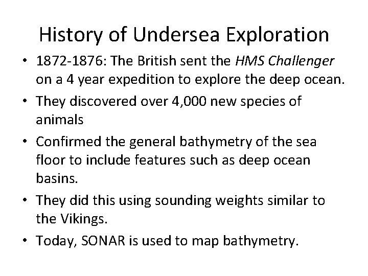 History of Undersea Exploration • 1872 -1876: The British sent the HMS Challenger on