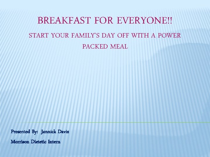 BREAKFAST FOR EVERYONE!! START YOUR FAMILY’S DAY OFF WITH A POWER PACKED MEAL Presented